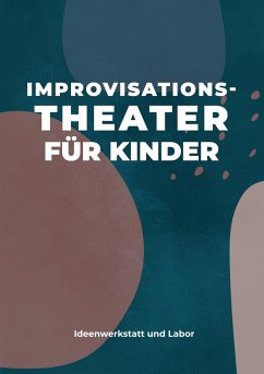 Improvisationstheater für Kinder - Sechert, Larsen;Büchner, Hanka;D. Sidgi, Raschid