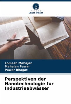 Perspektiven der Nanotechnologie für Industrieabwässer - Mahajan, Lomesh;Pawar, Mahajan;Bhagat, Pawar