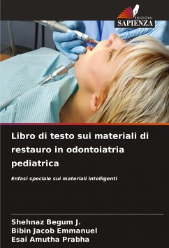 Libro di testo sui materiali di restauro in odontoiatria pediatrica - Begum J., Shehnaz;Emmanuel, Bibin Jacob;Prabha, Esai Amutha