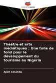 Théâtre et arts médiatiques : Une toile de fond pour le développement du tourisme au Nigeria