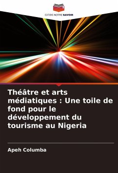 Théâtre et arts médiatiques : Une toile de fond pour le développement du tourisme au Nigeria - Columba, Apeh