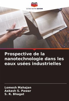 Prospective de la nanotechnologie dans les eaux usées industrielles - Mahajan, Lomesh;Pawar, Aakash S.;Bhagat, S. R.