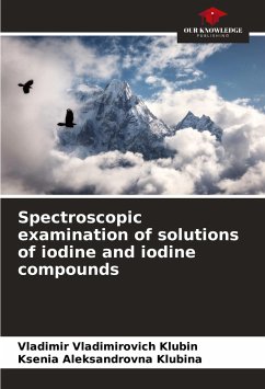 Spectroscopic examination of solutions of iodine and iodine compounds - Klubin, Vladimir Vladimirovich;Klubina, Ksenia Aleksandrovna