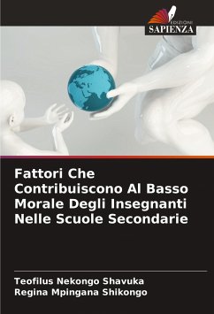 Fattori Che Contribuiscono Al Basso Morale Degli Insegnanti Nelle Scuole Secondarie - Shavuka, Teofilus Nekongo;Shikongo, Regina Mpingana