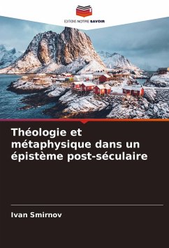 Théologie et métaphysique dans un épistème post-séculaire - Smirnov, Ivan