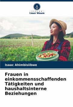 Frauen in einkommensschaffenden Tätigkeiten und haushaltsinterne Beziehungen - Ahimbisiibwe, Isaac