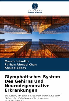 Glymphatisches System Des Gehirns Und Neurodegenerative Erkrankungen - Luisetto, Mauro;Khan, Farhan Ahmad;Edbey, Khaled
