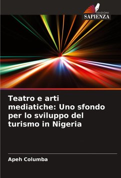 Teatro e arti mediatiche: Uno sfondo per lo sviluppo del turismo in Nigeria - Columba, Apeh