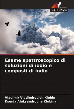 Esame spettroscopico di soluzioni di iodio e composti di iodio - Klubin, Vladimir Vladimirovich;Klubina, Ksenia Aleksandrovna