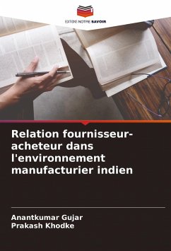 Relation fournisseur-acheteur dans l'environnement manufacturier indien - Gujar, Anantkumar;Khodke, Prakash