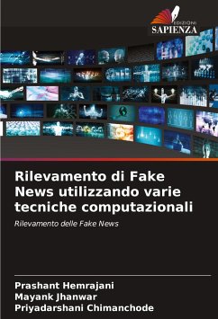 Rilevamento di Fake News utilizzando varie tecniche computazionali - Hemrajani, Prashant;Jhanwar, Mayank;Chimanchode, Priyadarshani