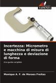 Incertezza: Micrometro e macchina di misura di lunghezza e deviazione di forma