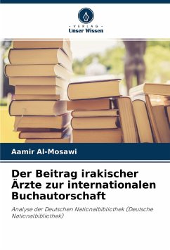 Der Beitrag irakischer Ärzte zur internationalen Buchautorschaft - Al-Mosawi, Aamir