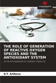 THE ROLE OF GENERATION OF REACTIVE OXYGEN SPECIES AND THE ANTIOXIDANT SYSTEM