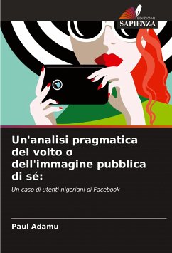 Un'analisi pragmatica del volto o dell'immagine pubblica di sé: - Adamu, Paul