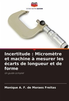 Incertitude : Micromètre et machine à mesurer les écarts de longueur et de forme - A. F. de Moraes Freitas, Monique