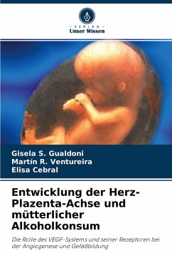 Entwicklung der Herz-Plazenta-Achse und mütterlicher Alkoholkonsum - Gualdoni, Gisela S.;Ventureira, Martín R.;Cebral, Elisa