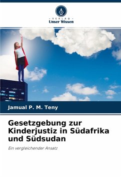 Gesetzgebung zur Kinderjustiz in Südafrika und Südsudan - Teny, Jamual P. M.