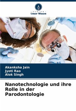 Nanotechnologie und ihre Rolle in der Parodontologie - Jain, Akanksha;Rao, Jyoti;Singh, Alok