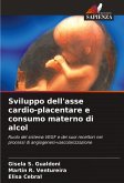 Sviluppo dell'asse cardio-placentare e consumo materno di alcol