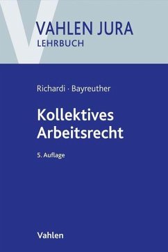Kollektives Arbeitsrecht - Richardi, Reinhard;Bayreuther, Frank
