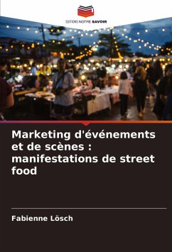 Marketing d'événements et de scènes : manifestations de street food - Lösch, Fabienne