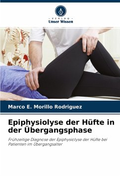 Epiphysiolyse der Hüfte in der Übergangsphase - Morillo Rodriguez, Marco E.