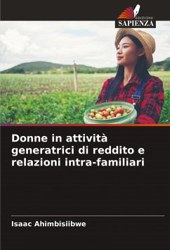 Donne in attività generatrici di reddito e relazioni intra-familiari - Ahimbisiibwe, Isaac Donne in attività generatrici di reddito e relazioni intra-familiari - Ahimbisiibwe, Isaac