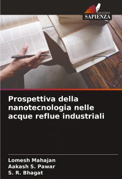 Prospettiva della nanotecnologia nelle acque reflue industriali - Mahajan, Lomesh;Pawar, Aakash S.;Bhagat, S. R.