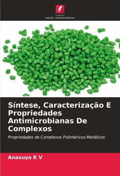 Síntese, Caracterização E Propriedades Antimicrobianas De Complexos - K V, Anasuya