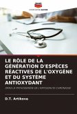 LE RÔLE DE LA GÉNÉRATION D'ESPÈCES RÉACTIVES DE L'OXYGÈNE ET DU SYSTÈME ANTIOXYDANT