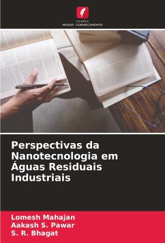 Perspectivas da Nanotecnologia em Águas Residuais Industriais - Mahajan, Lomesh;Pawar, Aakash S.;Bhagat, S. R.