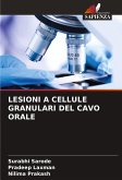 LESIONI A CELLULE GRANULARI DEL CAVO ORALE