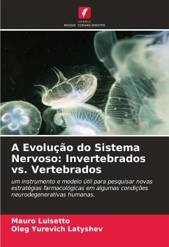 A Evolução do Sistema Nervoso: Invertebrados vs. Vertebrados - Luisetto, Mauro;Latyshev, Oleg Yurevich
