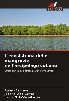 L'ecosistema delle mangrovie nell'arcipelago cubano - Cabrera, Rubén;Díaz-Larrea, Jhoana;Núñez-García, Laura G.