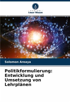 Politikformulierung: Entwicklung und Umsetzung von Lehrplänen - Areaya, Solomon