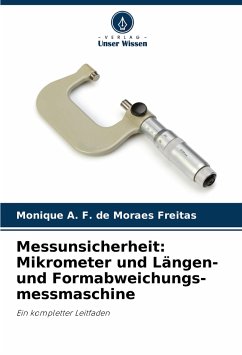 Messunsicherheit: Mikrometer und Längen- und Formabweichungs-messmaschine - A. F. de Moraes Freitas, Monique