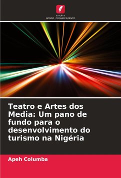 Teatro e Artes dos Media: Um pano de fundo para o desenvolvimento do turismo na Nigéria - Columba, Apeh