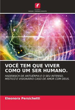 VOCÊ TEM QUE VIVER COMO UM SER HUMANO. - Persichetti, Eleonora