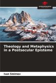 Theology and Metaphysics in a Postsecular Episteme