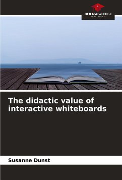 The didactic value of interactive whiteboards - Dunst, Susanne