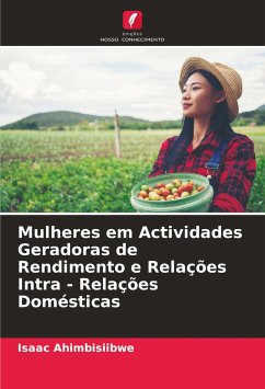 Cover Mulheres em Actividades Geradoras de Rendimento e Relações Intra - Relações Domésticas