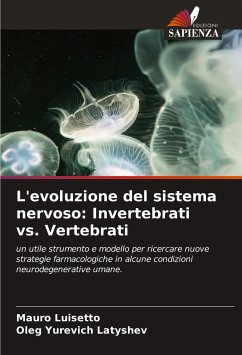 L'evoluzione del sistema nervoso: Invertebrati vs. Vertebrati - Luisetto, Mauro;Latyshev, Oleg Yurevich