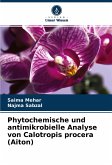 Phytochemische und antimikrobielle Analyse von Calotropis procera (Aiton)