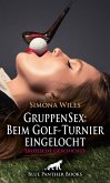 GruppenSex: Beim Golf-Turnier eingelocht   Erotische Geschichte (eBook, PDF)