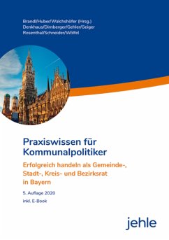 Praxiswissen für Kommunalpolitiker (eBook, ePUB) - Dirnberger, Franz; Gehler, Andrea; Wölfel, Roland; Schneider, Emil; Denkhaus, Wolfgang; Geiger, Klaus; Rosenthal, Kirsten