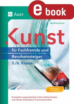 Kunst für Fachfremde und Berufseinsteiger Kl. 5-6 (eBook, PDF) - Kiesel, Manfred