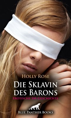 Die Sklavin des Barons   Erotische SM-Geschichte (eBook, ePUB) - Rose, Holly