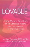 Lovable: How Women Can Heal Their Sensitive Hearts and Live and Love as Their True Selves (eBook, ePUB)