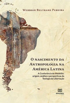 O nascimento da Antropologia na América Latina (eBook, ePUB) - Pereira, Werbson Beltrame; Pereira, Ernandes Beltrame